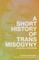 A Short History of Trans Misogyny