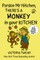 Pardon Mr Hitchen, There's a MONKEY in Your Kitchen