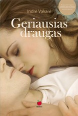 GERIAUSIAS DRAUGAS. Ar du artimi žmonės gali būti tik draugais? Karštas romanas – knygos „Juodvilkio dvaras“ autorės kūrinys