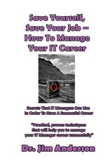 Save Yourself, Save Your Job ? How To Manage Your IT Career