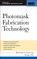 Photomask Fabrication Technology