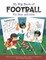 My Big Book of Football Filled with Word Search, Mazes, Spot the difference, How to draw and more! Ages 4 and up