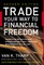 Trade Your Way to Financial Freedom