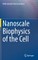 Nanoscale Biophysics of the Cell
