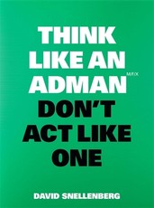 Think Like an Adman, Don't ACT Like One