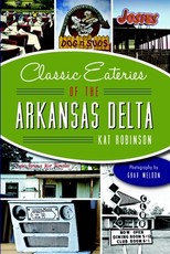 Classic Eateries of the Arkansas Delta