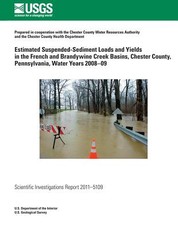 Estimated Suspended-Sediment Loads and Yields in the French and Brandywine Creek Basins, Chester County, Pennsylvania, Water Years 2008?09