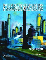 Incident Investigation and Accident Prevention in the Process and Allied Industries