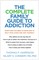 The Complete Family Guide to Addiction