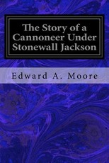The Story of a Cannoneer Under Stonewall Jackson