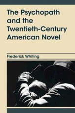 The Psychopath and the Twentieth-Century American Novel