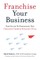 Franchise Your Business