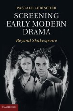 Screening Early Modern Drama