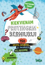 Kiekvienam protingam berniukui: 150 įdomių, netikėtų ir šmaikščių klausimų