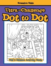 Ultra-Challenge Dot to Dot Kid's Edition Activity Book