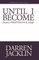 Until I Become
