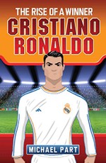 Cristiano Ronaldo: The Rise of a Winner