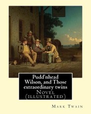 Pudd'nhead Wilson, and Those extraordinary twins By