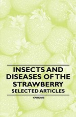 Insects and Diseases of the Strawberry - Selected Articles