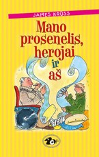 Mano prosenelis, herojai ir aš