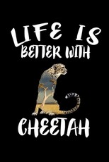Life Is Better With Cheetah