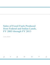 Sales of Fossil Fuels Produced from Federal and Indian Lands FY 2003 through FY 2013
