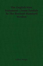 The English New Testament - From Tyndale to the Revised Standard Version