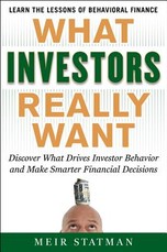 What Investors Really Want: Know What Drives Investor Behavior and Make Smarter Financial Decisions