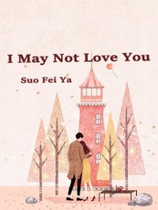 I May Not Love You