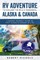 RV Adventure to Explore the Wild & Wonderful Alaska & Canada