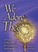 We Adore Thee