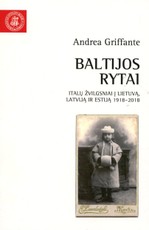 Baltijos rytai: italų žvilgsniai į Lietuvą, Latviją ir Estiją, 1918–2018