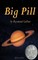 The Big Pill