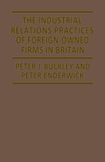 The Industrial Relations Practices of Foreign-owned Firms in Britain
