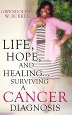 Life, Hope, and Healing...Surviving a Cancer Diagnosis