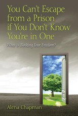 You Can't Escape from a Prison If You Don't Know You're In One