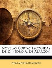 Novelas Cortas Escogidas de D. Pedro A. de Alarcon