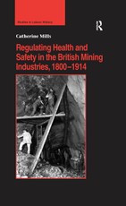 Regulating Health and Safety in the British Mining Industries, 1800-1914