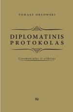 Diplomatinis protokolas. Ceremonialas ir etiketas