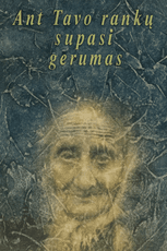 Ant Tavo rankų supasi gerumas