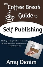 The Coffee Break Guide to Self Publishing