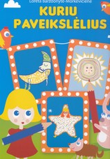 KURIU PAVEIKSLĖLIUS. Vaikams nuo 3 metų