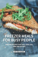 Freezer Meals for Busy People