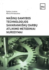 Mašinų gamybos technologijos savarankiškų darbų atlikimo metodiniai nurodymai