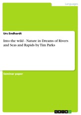 Into the wild - Nature in Dreams of Rivers and Seas and Rapids by Tim Parks
