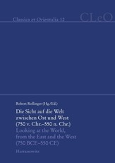 Die Sicht auf die Welt zwischen Ost und West (750 v. Chr. - 550 n. Chr.). Looking at the World from the East and the West (750 BCE - 550 CE)