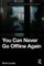 You Can Never Go Offline Again