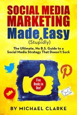 Social Media Marketing Made (Stupidly) Easy
