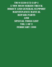 TM 9-2320-272-24P-1 5 Ton M939 Series Truck Direct and General Support Maintenance Manual Repair Parts and Special Tools List Vol 1 of 2 February 1999