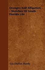 Oranges And Alligators - Sketches Of South Florida Life
